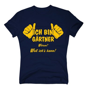 Grtner T-Shirt - Ich bin Grtner, weil ichs kann