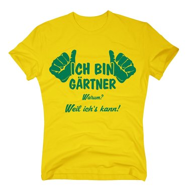 Grtner T-Shirt - Ich bin Grtner, weil ichs kann