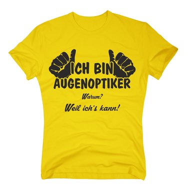 T-Shirt Ich bin Augenoptiker, weil ichs kann