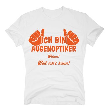 T-Shirt Ich bin Augenoptiker, weil ichs kann