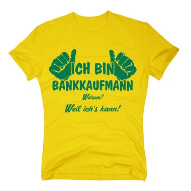 T-Shirt Ich bin Bankkaufmann, weil ichs kann