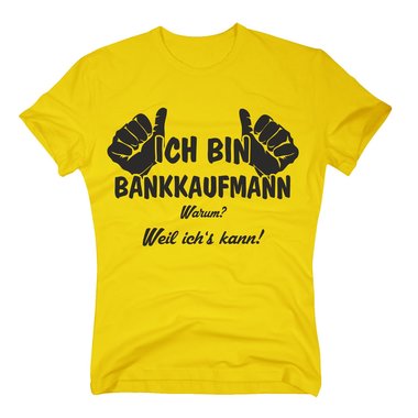 T-Shirt Ich bin Bankkaufmann, weil ichs kann