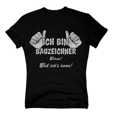 T-Shirt Ich bin Bauzeichner, weil ichs kann