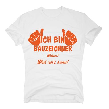 T-Shirt Ich bin Bauzeichner, weil ichs kann