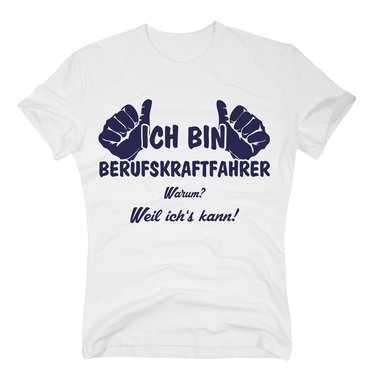 T-Shirt Ich bin Berufskraftfahrer, weil ichs kann