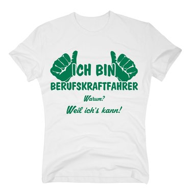T-Shirt Ich bin Berufskraftfahrer, weil ichs kann