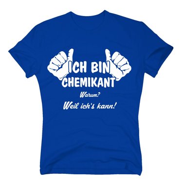 T-Shirt Ich bin Chemikant, weil ichs kann