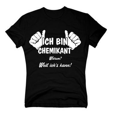 T-Shirt Ich bin Chemikant, weil ichs kann