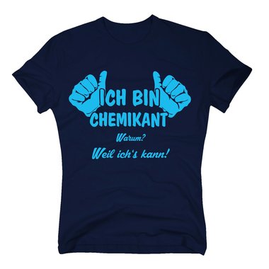 T-Shirt Ich bin Chemikant, weil ichs kann