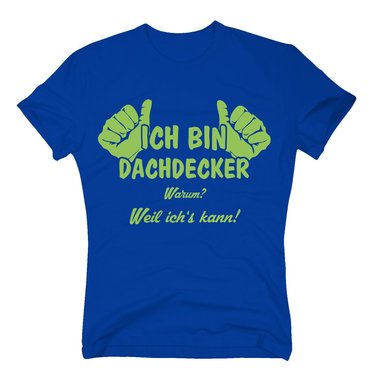 T-Shirt Ich bin Dachdecker, weil ichs kann
