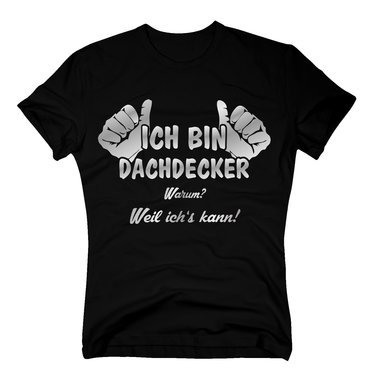 T-Shirt Ich bin Dachdecker, weil ichs kann