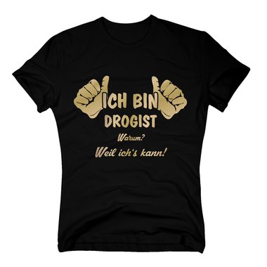 T-Shirt Ich bin Drogist, weil ichs kann