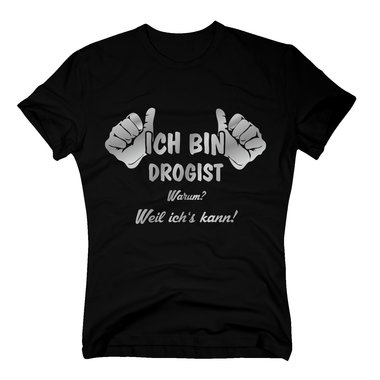 T-Shirt Ich bin Drogist, weil ich´s kann