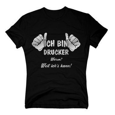 T-Shirt Ich bin Drucker, weil ichs kann