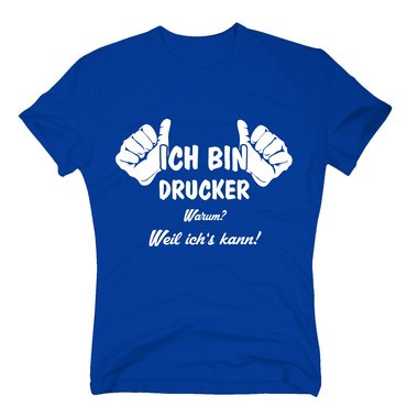 T-Shirt Ich bin Drucker, weil ichs kann