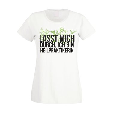 Damen T-Shirt - Lasst mich durch, ich bin Heilpraktikerin