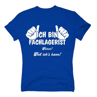 T-Shirt Ich bin Fachlagerist, weil ichs kann