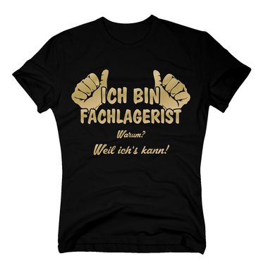 T-Shirt Ich bin Fachlagerist, weil ichs kann