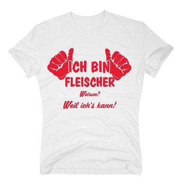 T-Shirt Ich bin Fleischer, weil ichs kann