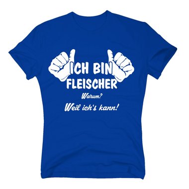 T-Shirt Ich bin Fleischer, weil ichs kann