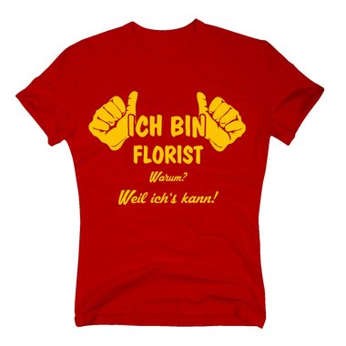 T-Shirt Ich bin Florist, weil ichs kann