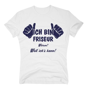 T-Shirt Ich bin Friseur, weil ichs kann
