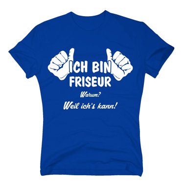 T-Shirt Ich bin Friseur, weil ichs kann