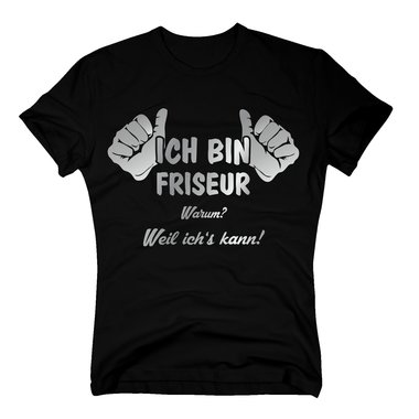 T-Shirt Ich bin Friseur, weil ichs kann