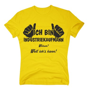 T-Shirt Ich bin Industriekaufmann, weil ichs kann