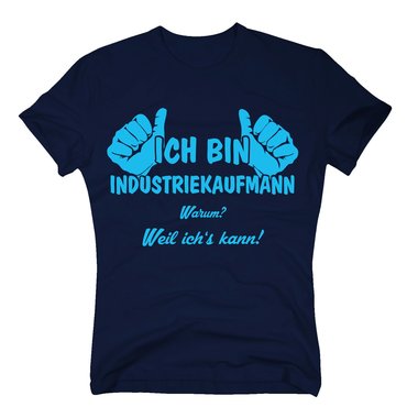 T-Shirt Ich bin Industriekaufmann, weil ichs kann