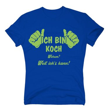 Geschenk fr Koch Herren T-Shirt - Ich bin Koch, weil ichs kann