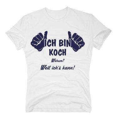 Geschenk fr Koch Herren T-Shirt - Ich bin Koch, weil ichs kann