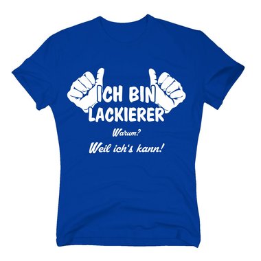 T-Shirt Ich bin Lackierer, weil ichs kann