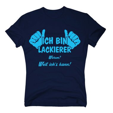 T-Shirt Ich bin Lackierer, weil ichs kann