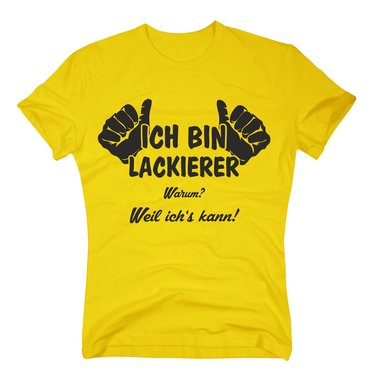 T-Shirt Ich bin Lackierer, weil ichs kann