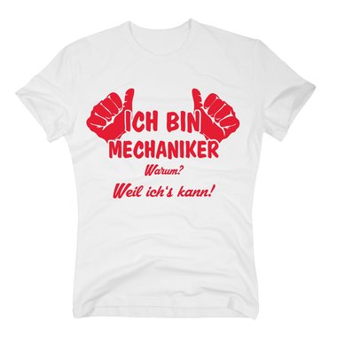 Mechaniker T Shirt - Ich bin Mechaniker, weil ichs kann