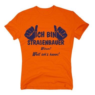 T-Shirt Ich bin Straenbauer, weil ichs kann