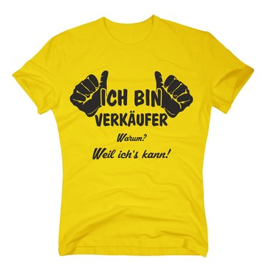 T-Shirt Ich bin Verkufer, weil ichs kann