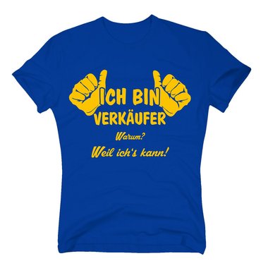 T-Shirt Ich bin Verkufer, weil ichs kann