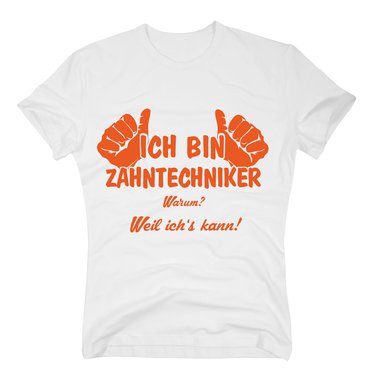 T-Shirt Ich bin Zahntechniker, weil ichs kann