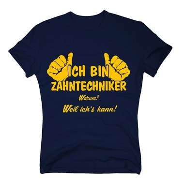 T-Shirt Ich bin Zahntechniker, weil ichs kann