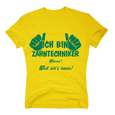 T-Shirt Ich bin Zahntechniker, weil ichs kann