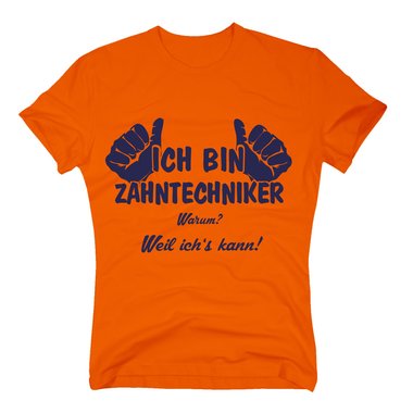 T-Shirt Ich bin Zahntechniker, weil ichs kann