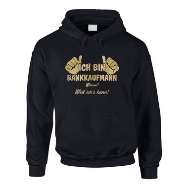Hoodie Ich bin Bankkaufmann, weil ich?s kann