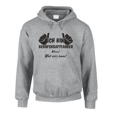 Hoodie Ich bin Berufskraftfahrer, weil ich?s kann