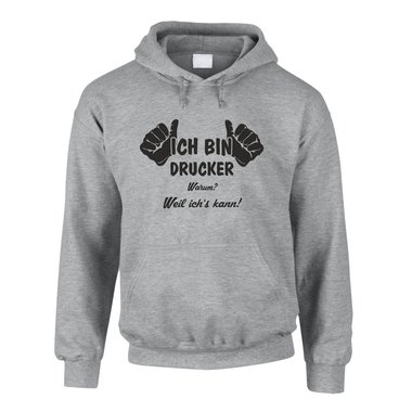 Hoodie Ich bin Drucker, weil ich?s kann
