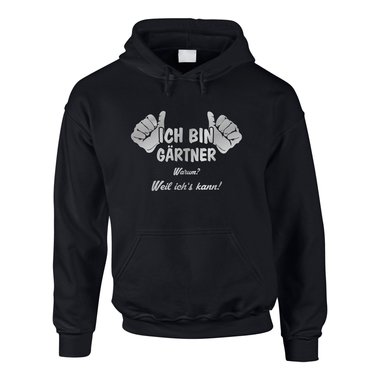 Hoodie Ich bin Grtner, weil ich?s kann
