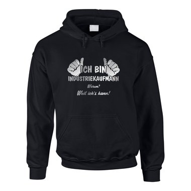 Hoodie Ich bin Industriekaufmann, weil ich?s kann