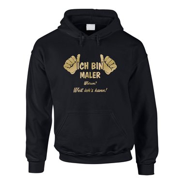 Hoodie Ich bin Maler, weil ich?s kann