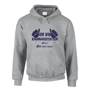Hoodie Ich bin Raumausstatter, weil ich?s kann